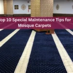 Top 10 Special Maintenance Tips for Mosque Carpets