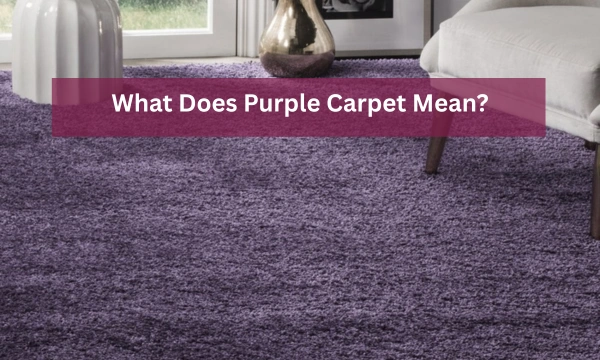 What Does Purple Carpet Mean
