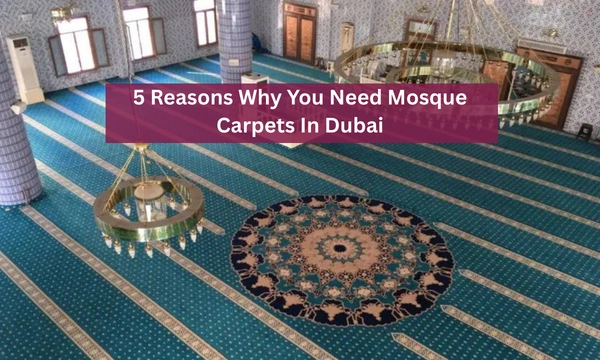 5 Reasons Why You Need Mosque Carpets In Dubai 11 5 Reasons Why You Need Mosque Carpets In Dubai