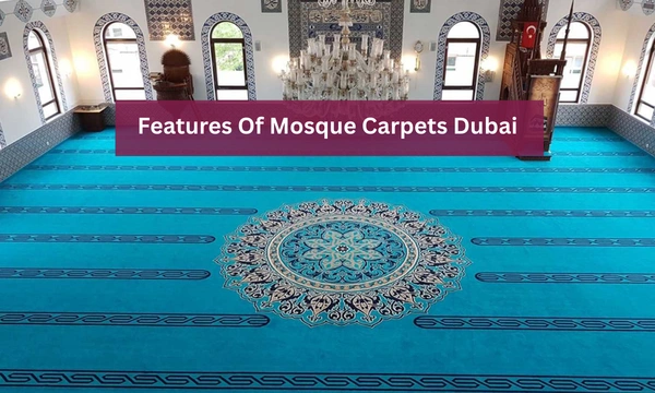 Features Of Mosque Carpets Dubai