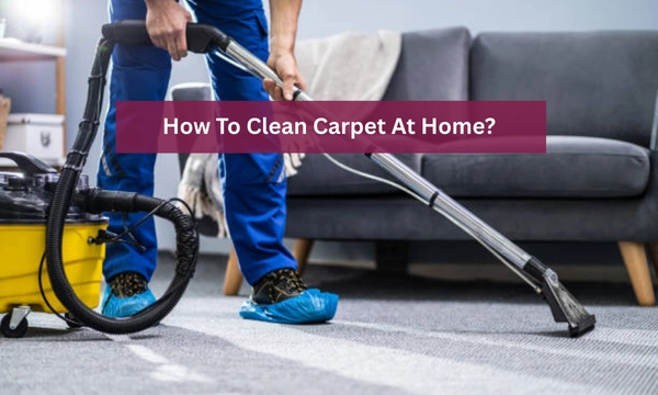 How To Clean Carpet At Home