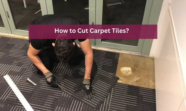 How to Cut Carpet Tiles