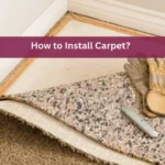 How to Install Carpet