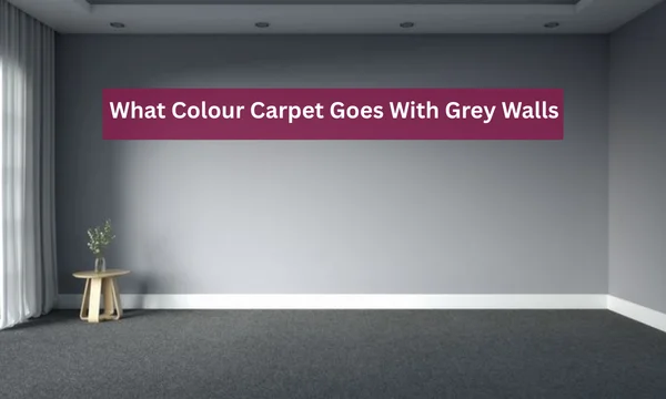 What Colour Carpet Goes With Grey Walls