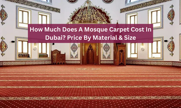 How Much Does A Mosque Carpet Cost In Dubai?