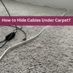 How to Hide Cables Under Carpet