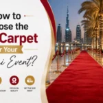How to Choose the Red Carpet for Your Dubai Event