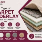 What Type of Carpet Underlay Should You Choose